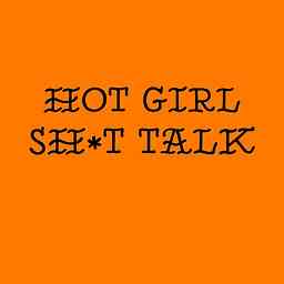 Hot Girl Sh*t Talk cover logo