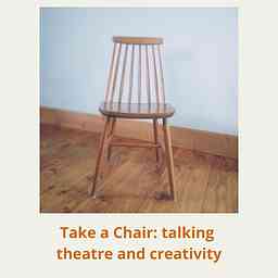 Take A Chair: talking theatre and creativity logo