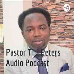 Pastor Tibi Peters Audio Podcast cover logo