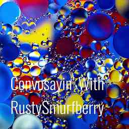 Convosayin’ With RustySmurfberry cover logo