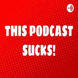 This Podcast Sucks! logo