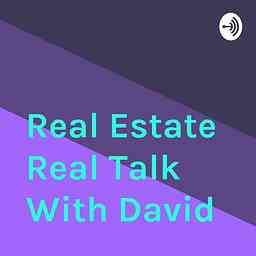 Real Estate Real Talk With David cover logo