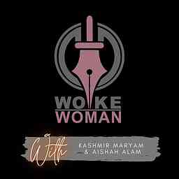 Woke Woman: A Podcast For Creative Muslim Women cover logo