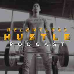 Relentless Hustle Podcast cover logo