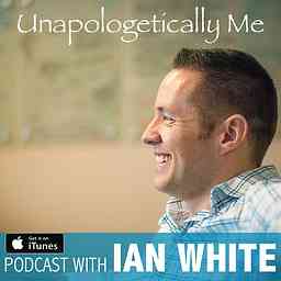 Unapologetically Me: Ian White, Life Fulfillment Coach | Transition to Meaningful Work | Career Change | Motivation | Inspiration | Alignment | Life Purpose | Fulfillment cover logo