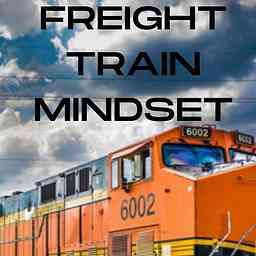 The Freight Train Mindset Podcast cover logo