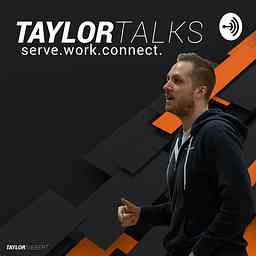 Taylor Talks: Serve. Work. Connect. logo