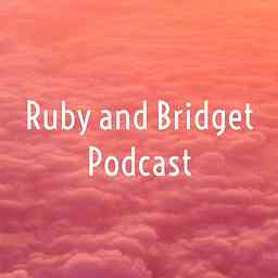 Ruby and Bridget Podcast cover logo