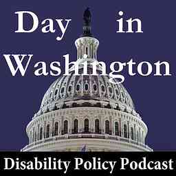 Day In Washington: the Disability Policy Podcast cover logo