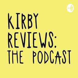 Kirby Reviews : The Podcast cover logo