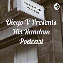 Diego V Presents His Random Podcast logo