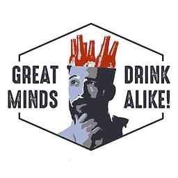 Great Minds Drink Alike Podcast cover logo