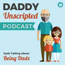 Daddy Unscripted Podcast cover logo