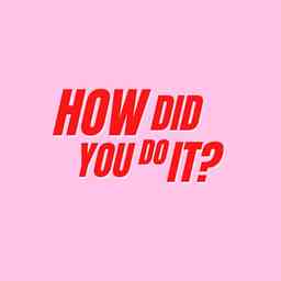 How Did You Do It? logo