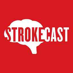 Strokecast: The Stroke Podcast for Survivors, Clinicians, Care Partners, and all our Brain Injury Colleagues cover logo