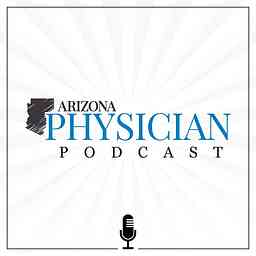 Arizona Physician Podcast cover logo