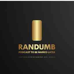 Randumb Podcast To Be Named Later logo