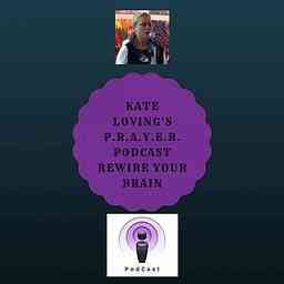 Kate Loving's P. R. A. Y. E. R Podcast logo