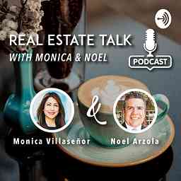 Real Estate Talk with Monica & Noel cover logo