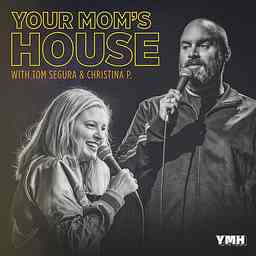 Your Mom's House with Christina P. and Tom Segura cover logo