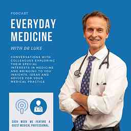 Everyday Medicine with Dr Luke cover logo