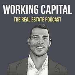Working Capital The Real Estate Podcast cover logo