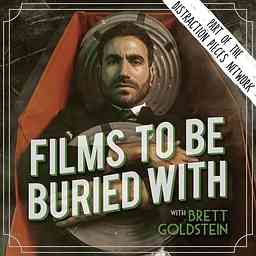 Films To Be Buried With with Brett Goldstein cover logo