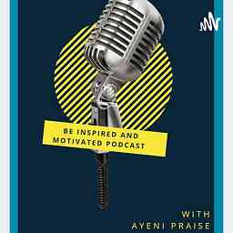 Be Inspired and Motivated Podcast cover logo