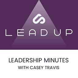 LEAD UP Leadership Minutes with Casey Travis logo
