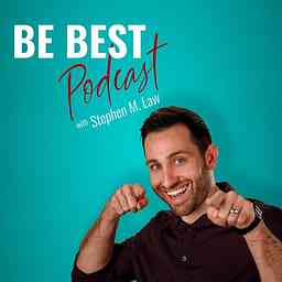 Be Best Podcast with Stephen M. Law cover logo