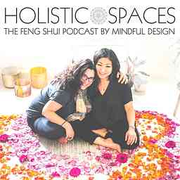 Holistic Spaces | the feng shui podcast by Mindful Design logo