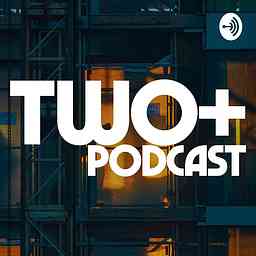 Two+ Podcast logo