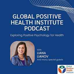 Global Positive Health Institute Podcast: Exploring Positive Psychology for Health cover logo