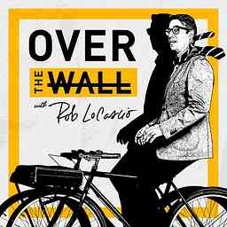 Over the Wall with Rob LoCascio cover logo