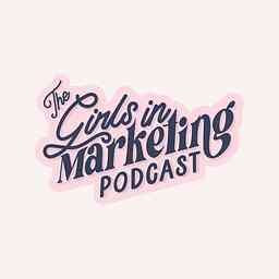 The Girls in Marketing Podcast cover logo