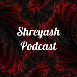 Shreyash Podcast cover logo