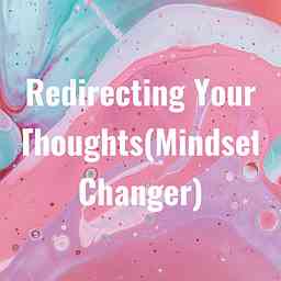 Redirecting Your Thoughts(Mindset Changer) cover logo