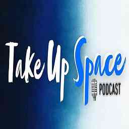 Take Up Space Podcast cover logo