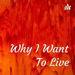 Why I Want To Live cover logo