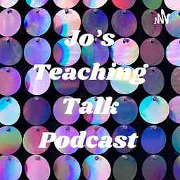 Jo’s Teaching Talk Podcast cover logo
