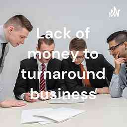 Lack of money to turnaround business cover logo