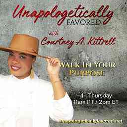 Unapologetically Favored with Courtney A. Kittrell: Walk In Your Purpose cover logo