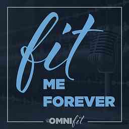 Fit Me Forever Podcast cover logo