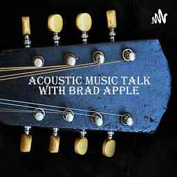 Acoustic Music Talk with Brad Apple cover logo