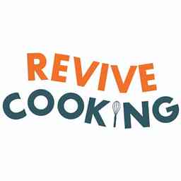 Revive Cooking Recipe Podcast cover logo
