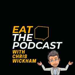 Eat the Podcast hosted by Chris Wickham logo