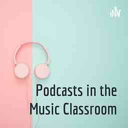 Podcasts in the Music Classroom cover logo