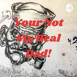 You're Not My Real Dad! cover logo
