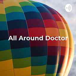 All Around Doctor: The Medicine, Poetry And Technology Podcast cover logo