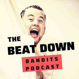 The Beat Down Bandits Podcast cover logo